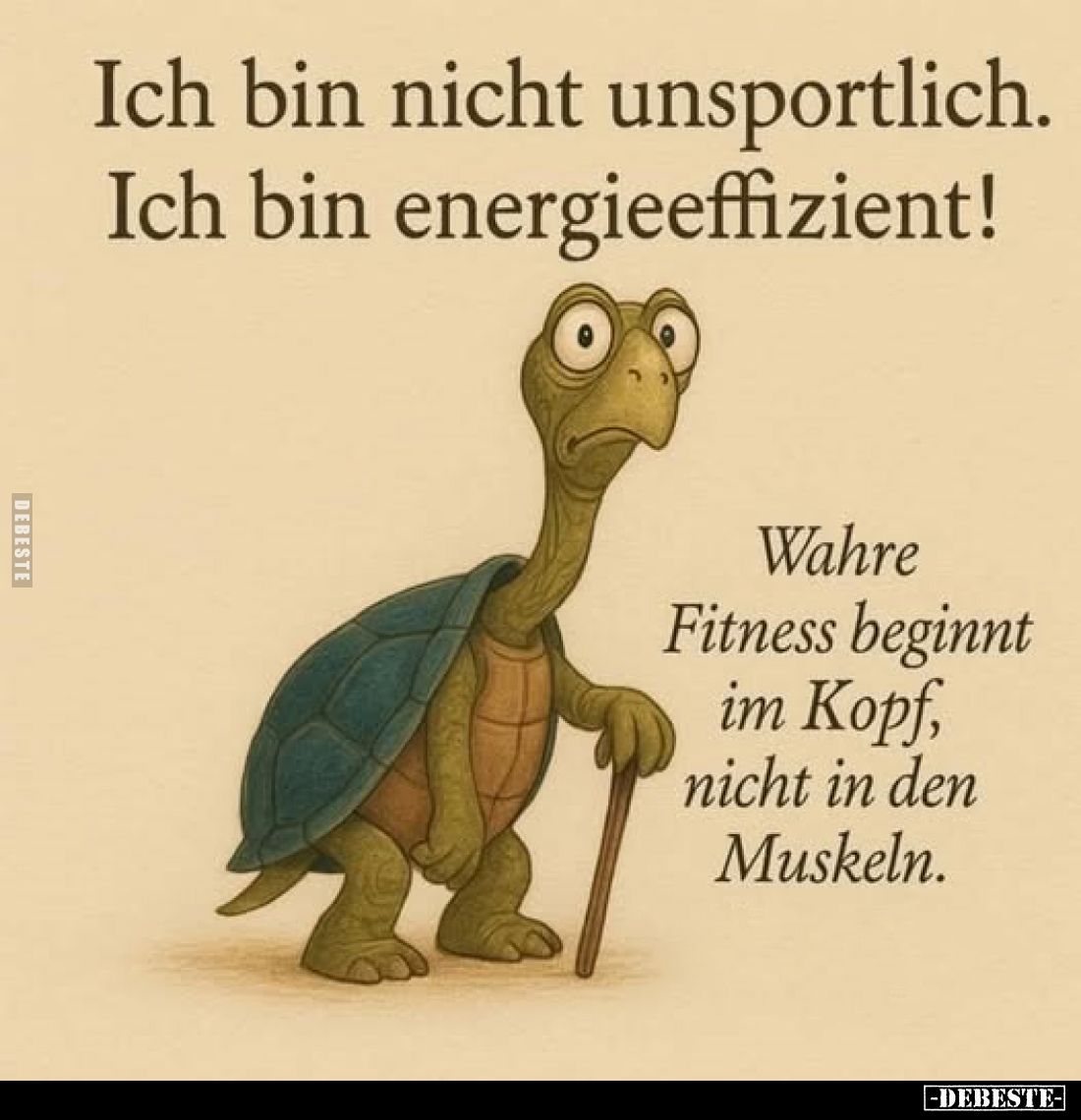 Ich bin nicht unsportlich. Ich bin energieeffizient!
Wahre Fitness beginnt im Kopf, nicht in den Muskeln.