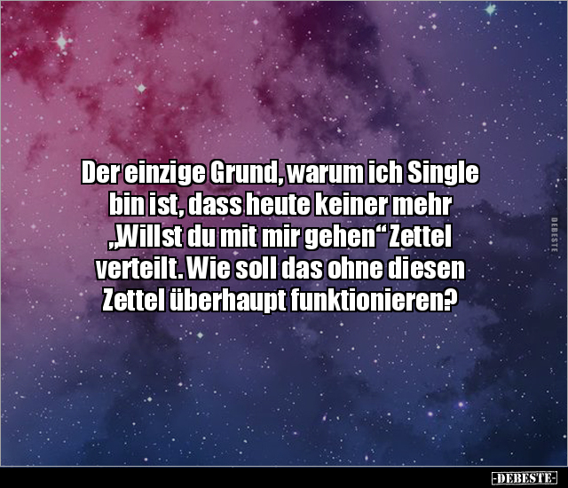 Der einzige Grund, warum ich Single bin ist, dass heute.. - Lustige Bilder | DEBESTE.de