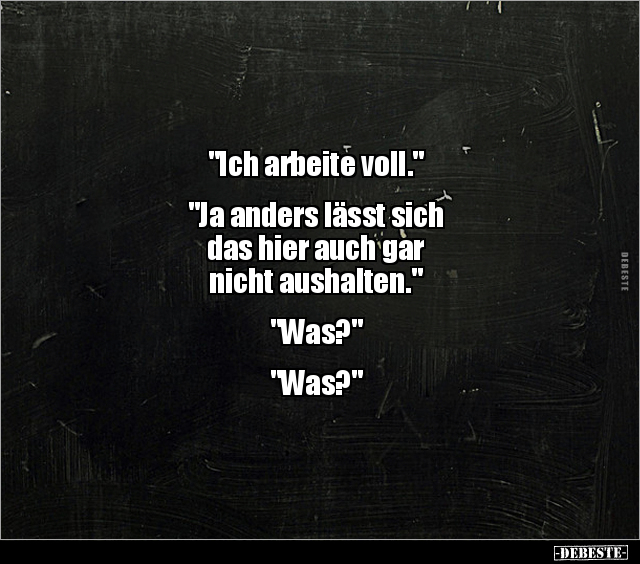 "Ich arbeite voll." "Ja anders lässt sich das hier auch.." - Lustige Bilder | DEBESTE.de