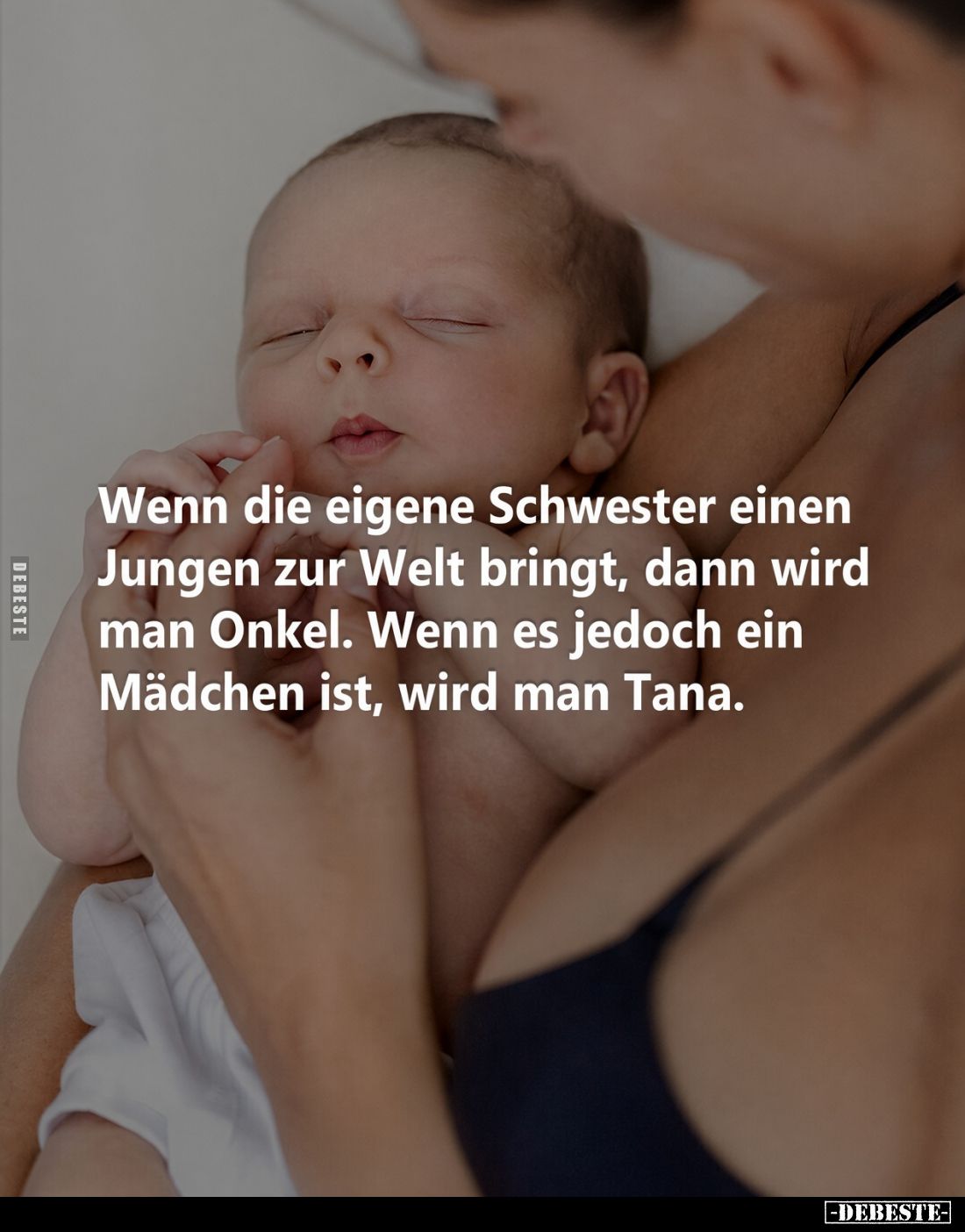 Wenn die eigene Schwester einen Jungen zur Welt bringt, dann wird man Onkel. Wenn es jedoch ein Mädchen ist, wird man Tante.