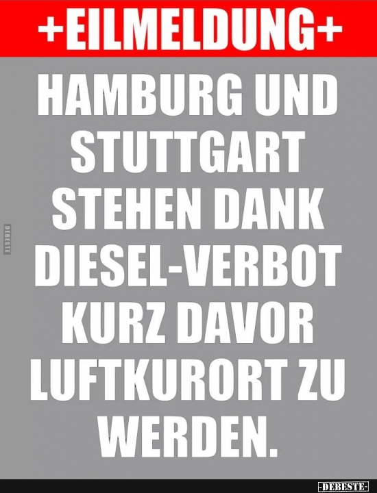 Eilmeldung -  Hamburg und Stuttgart stehen dank Diesel-Verbot.. - Lustige Bilder | DEBESTE.de