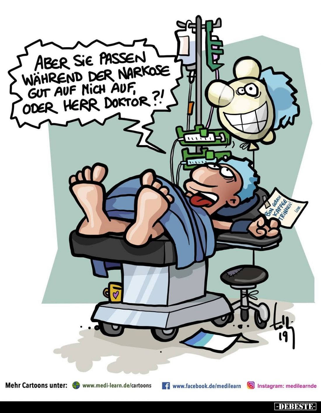 Aber Sie passen während der Narkose gut auf mich auf, oder Herr Doktor?!