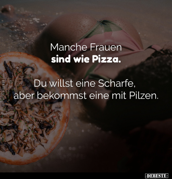 Manche Frauen sind wie Pizza.. - Lustige Bilder | DEBESTE.de