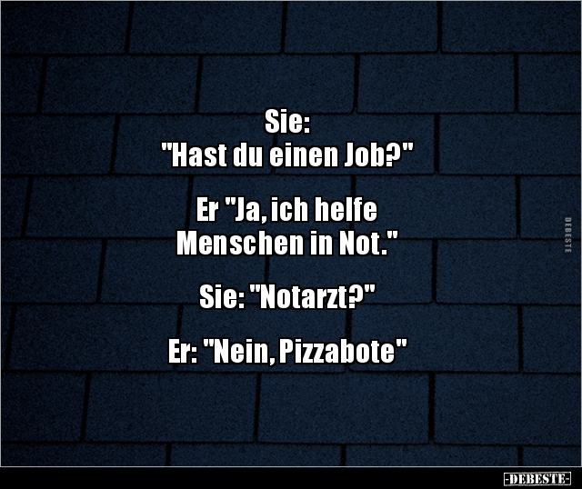 Sie: "Hast du einen Job?"... - Lustige Bilder | DEBESTE.de