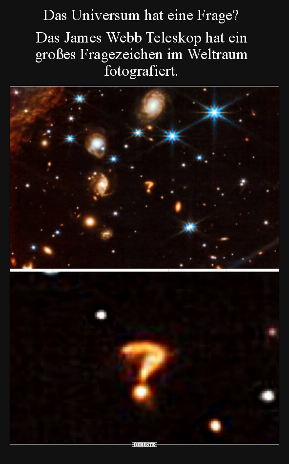 Das Universum hat eine Frage? Das James Webb Teleskop hat.. - Lustige Bilder | DEBESTE.de