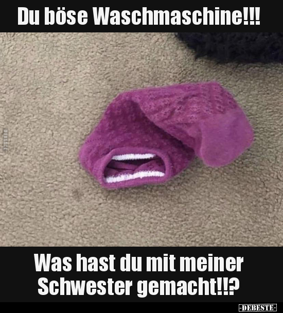 Du böse Waschmaschine!!! Was hast du mit meiner Schwester.. - Lustige Bilder | DEBESTE.de