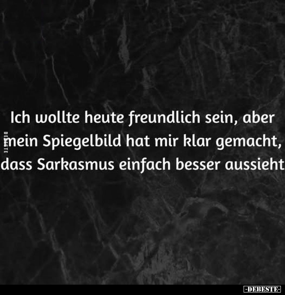 Ich wollte heute freundlich sein, aber mein Spiegelbild hat.. - Lustige Bilder | DEBESTE.de