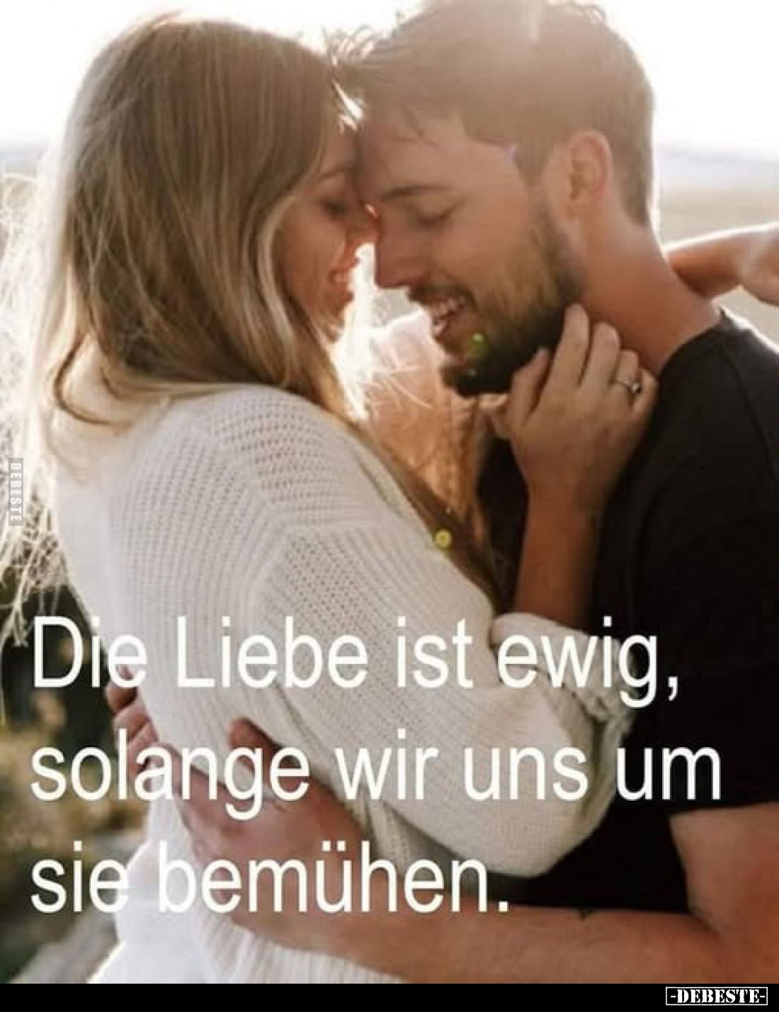 Die Liebe ist ewig, solange wir uns um sie bemühen.