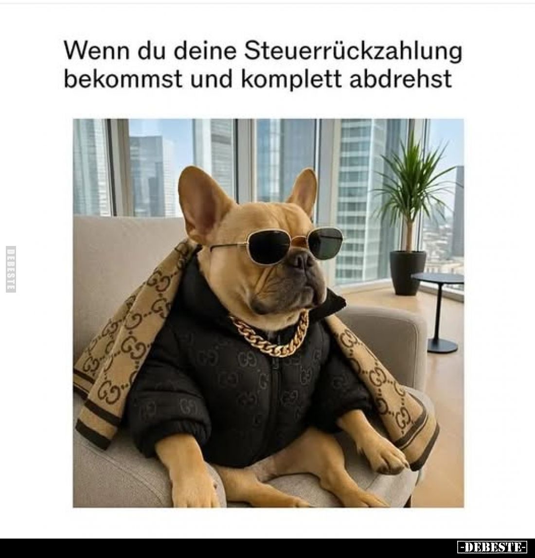 Wenn du deine Steuerrückzahlung bekommst und komplett abdrehst.