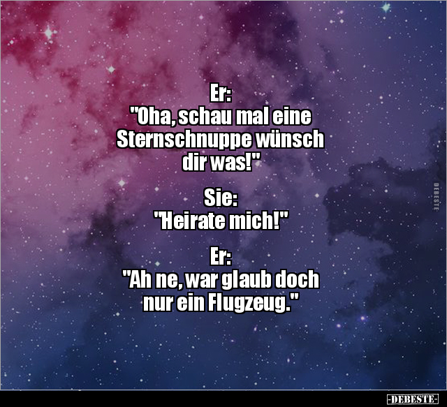 Er: "Oha, schau mal eine Sternschnuppe wünsch dir.." - Lustige Bilder | DEBESTE.de