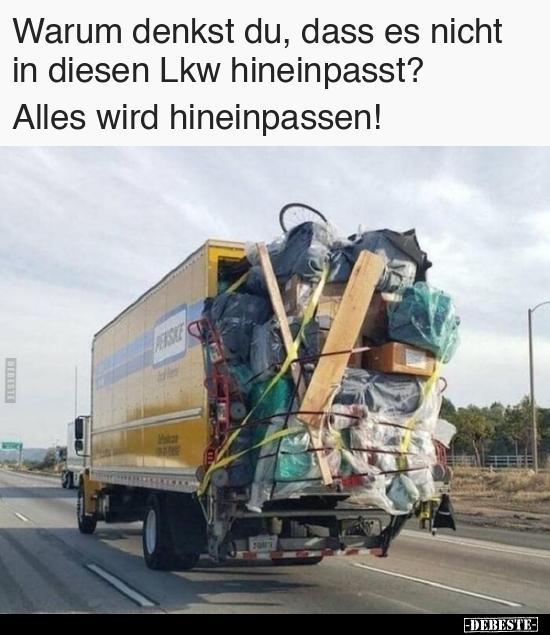Warum denkst du, dass es nicht in diesen Lkw hineinpasst?.. - Lustige Bilder | DEBESTE.de