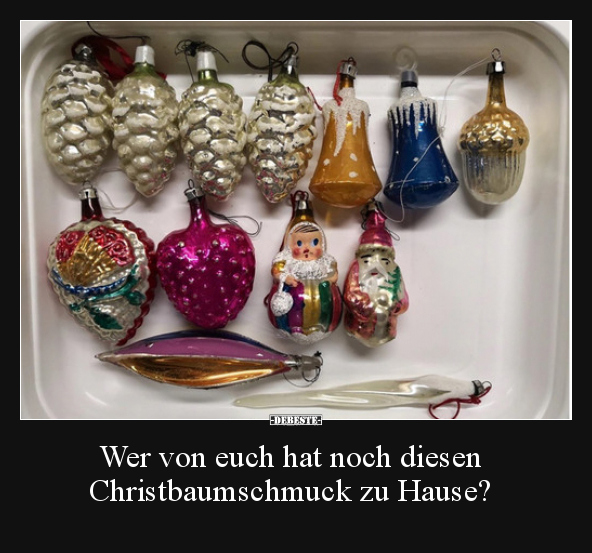 Wer von euch hat noch diesen Christbaumschmuck zu Hause?.. - Lustige Bilder | DEBESTE.de