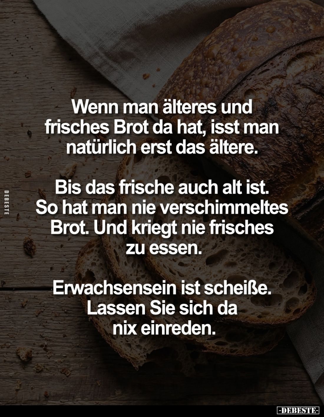 Wenn man älteres und frisches Brot da hat, isst man natürlich erst das ältere.
Bis das frische auch alt ist. So hat man nie ...