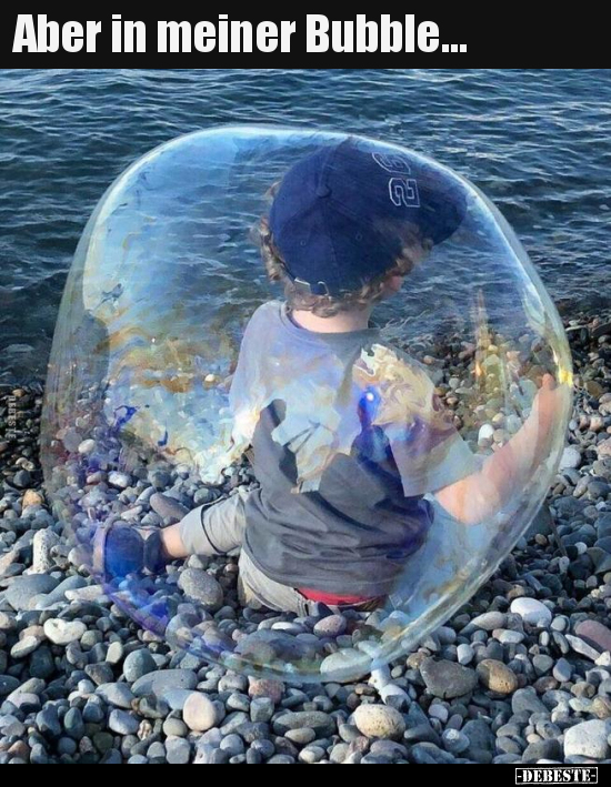 Aber in meiner Bubble...