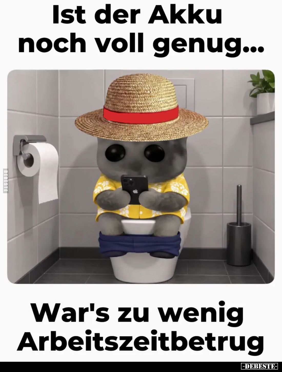 Ist der Akku
noch voll genug...
War's zu wenig
Arbeitszeitbetrug