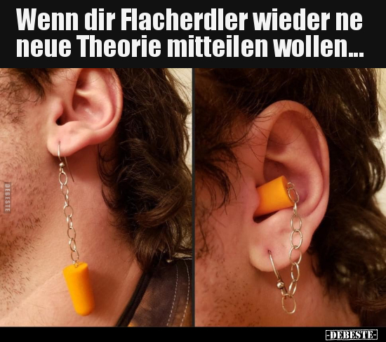 Wenn dir Flacherdler wieder ne neue Theorie mitteilen.. - Lustige Bilder | DEBESTE.de