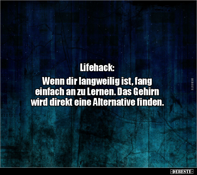 Lifehack: Wenn dir langweilig ist, fang einfach an zu.. - Lustige Bilder | DEBESTE.de