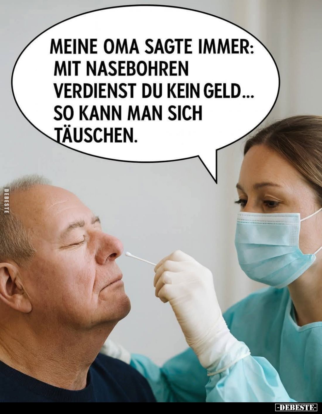 Meine Oma sagte immer: Mit Nasebohren verdienst du kein Geld... so kann man sich täuschen.