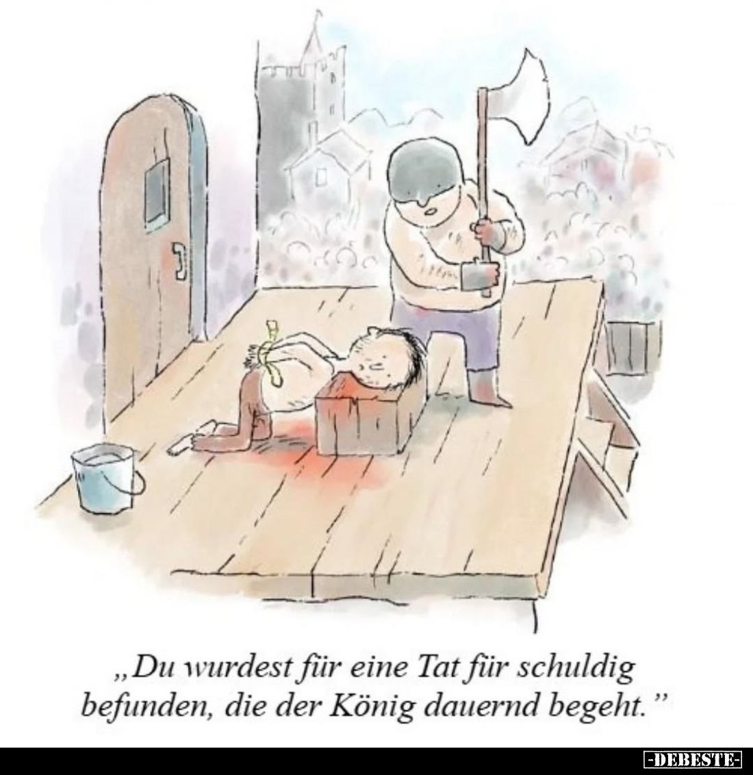 Du wurdest für eine Tat für schuldig befunden, die der König dauernd begeht.
