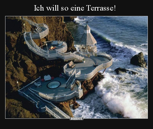 Ich will so eine Terrasse!.. - Lustige Bilder | DEBESTE.de