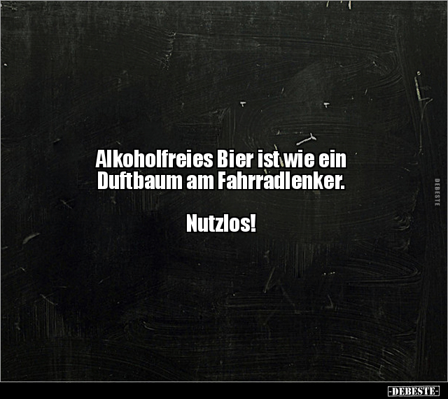 Alkoholfreies Bier ist wie ein Duftbaum am Fahrradlenker... - Lustige Bilder | DEBESTE.de