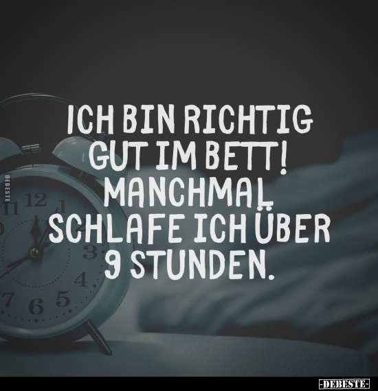 Ich bin richtig gut im Bett!.. - Lustige Bilder | DEBESTE.de