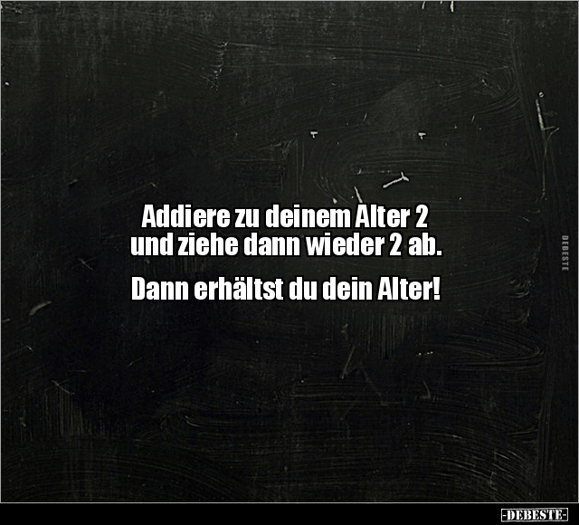 Addiere zu deinem Alter 2 und.. - Lustige Bilder | DEBESTE.de