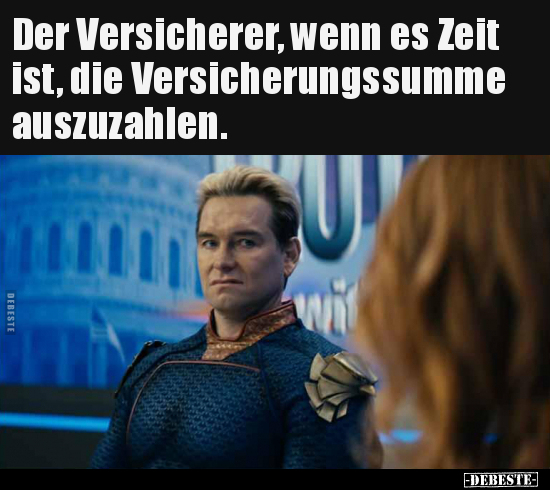 Der Versicherer, wenn es Zeit ist, die Versicherungssumme.. - Lustige Bilder | DEBESTE.de