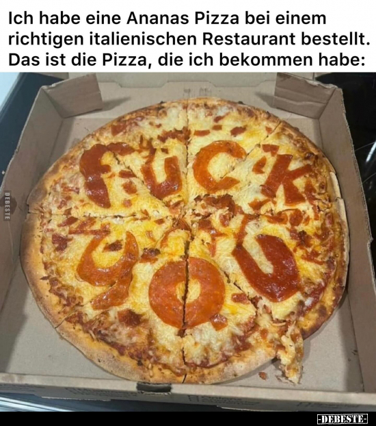 Ich habe eine Ananas Pizza bei einem richtigen.. - Lustige Bilder | DEBESTE.de