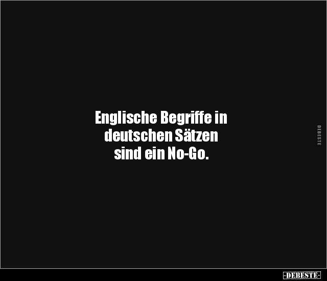 Englische Begriffe in deutschen Sätzen sind ein.. - Lustige Bilder | DEBESTE.de