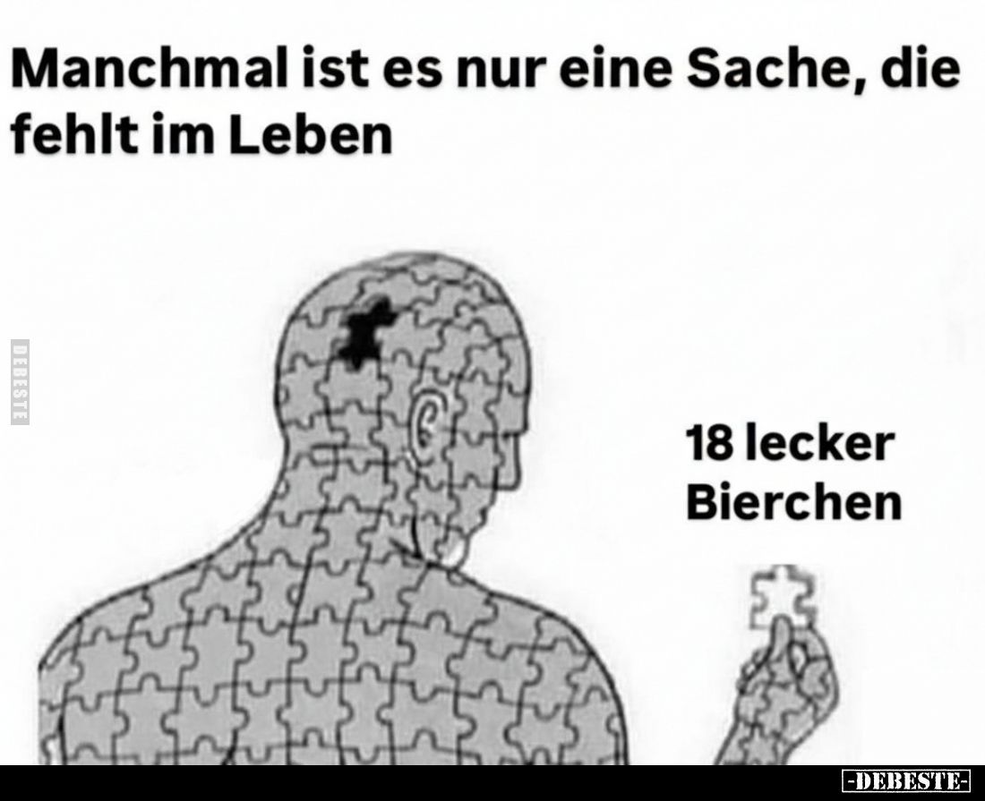 Manchmal ist es nur eine Sache, die fehlt im Leben
-
18 lecker Bierchen
