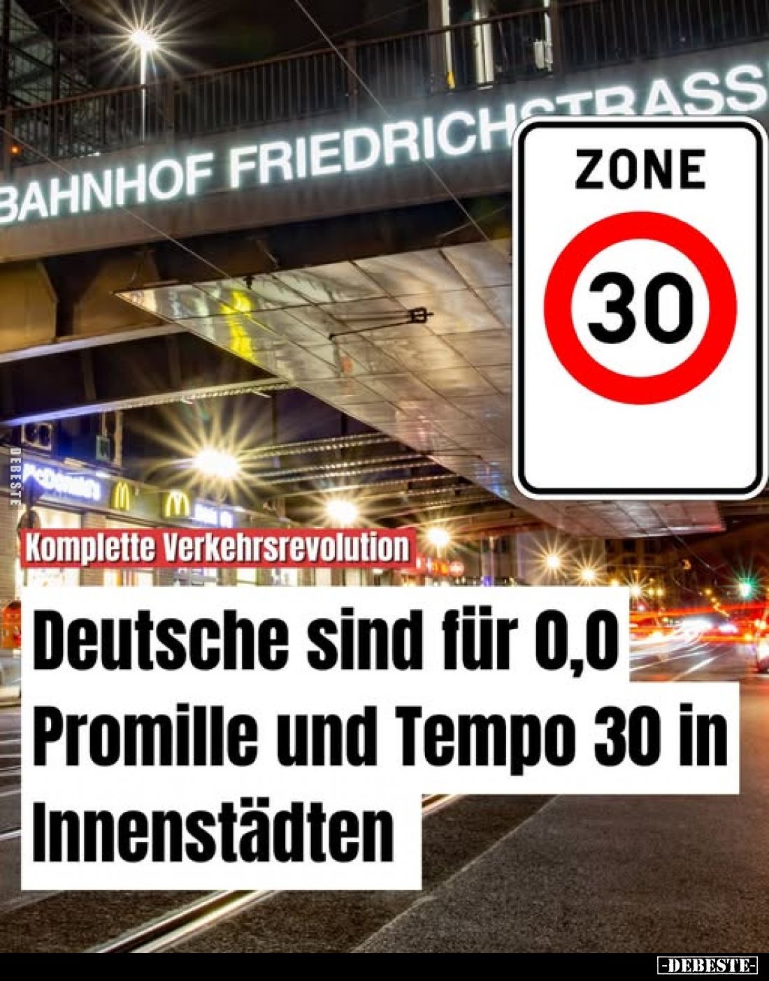 Komplette Verkehrsrevolution. -
Deutsche sind für 0,0
Promille und Tempo 30 in
Innenstädten.
