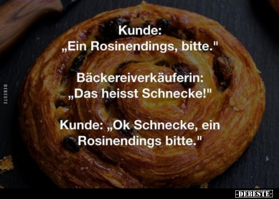 Kunde: "Ein Rosinendings, bitte..." - Lustige Bilder | DEBESTE.de