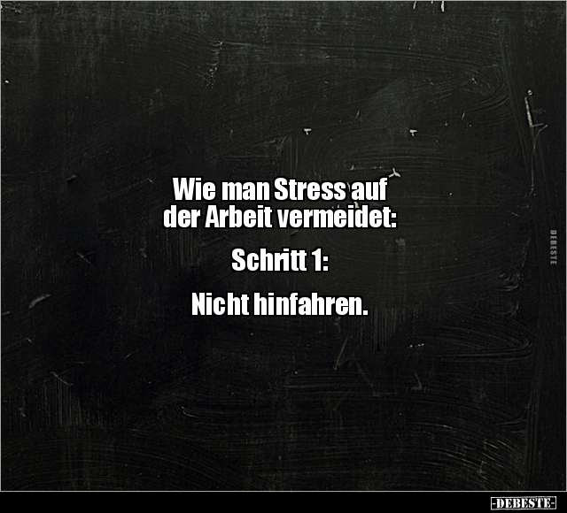 Wie man Stress auf der Arbeit vermeidet:.. - Lustige Bilder | DEBESTE.de