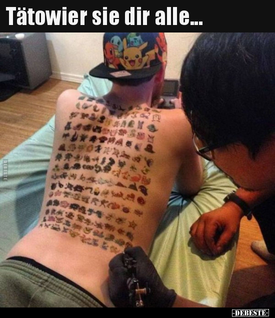 Tätowier sie dir alle...