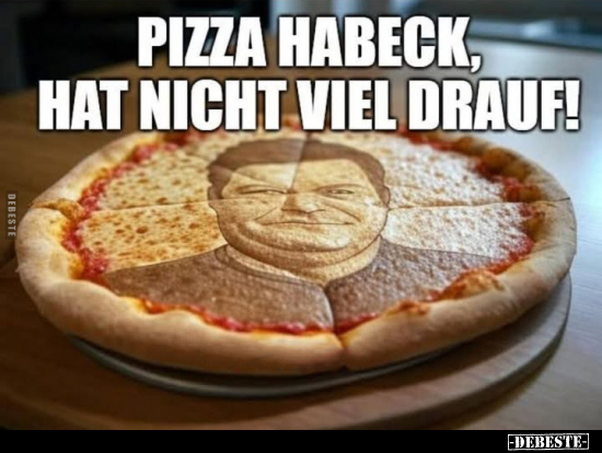 Pizza Habeck, hat nicht viel drauf!.. - Lustige Bilder | DEBESTE.de