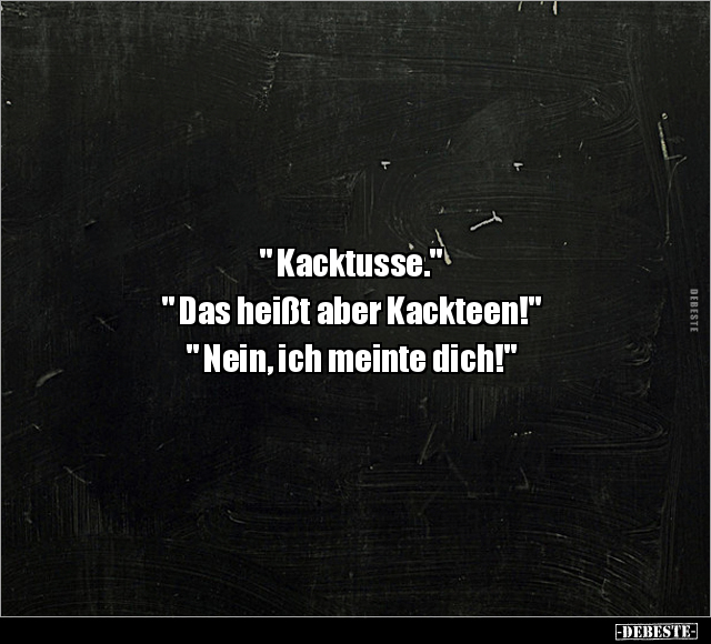 " Ka*cktusse." " Das heißt aber Kackteen!" .. - Lustige Bilder | DEBESTE.de