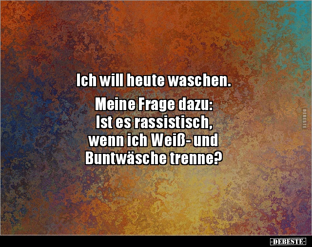 Ich will heute waschen. Meine Frage dazu... - Lustige Bilder | DEBESTE.de