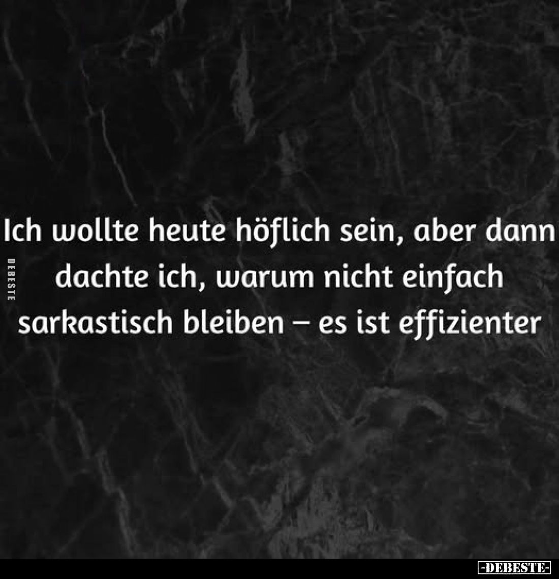 Ich wollte heute höflich sein, aber dann dachte ich, warum.. - Lustige Bilder | DEBESTE.de