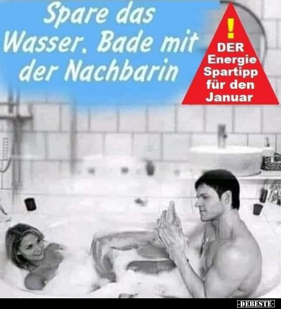 Spare das Wasser. Bade mit der Nachbarin... - Lustige Bilder | DEBESTE.de