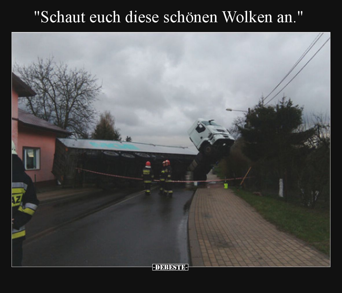 Schaut euch diese schönen Wolken an.