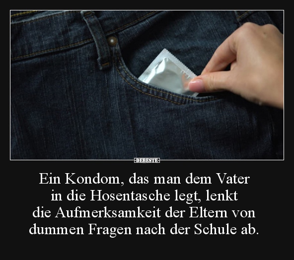 Ein Kondom, das man dem Vater in die Hosentasche legt.. - Lustige Bilder | DEBESTE.de