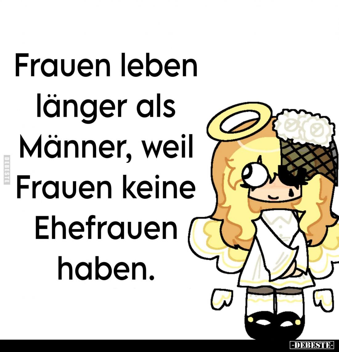 Frauen leben länger als Männer, weil Frauen keine Ehefrauen haben.