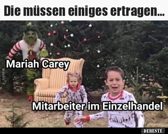 Die müssen einiges ertragen...
