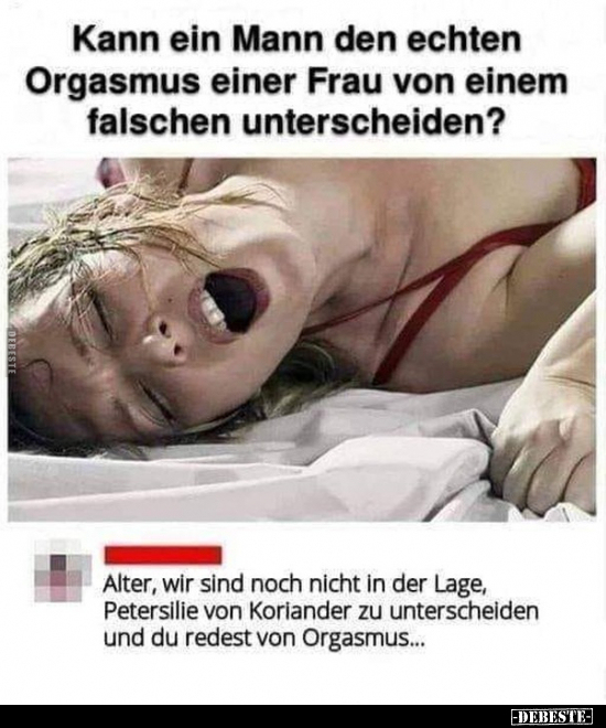 Kann ein Mann den echten Orgasmus einer Frau.. - Lustige Bilder | DEBESTE.de