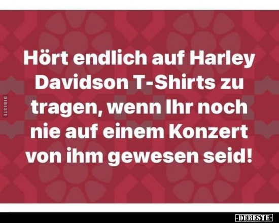Hört endlich auf Harley Davidson T-Shirts zu tragen, wenn.. - Lustige Bilder | DEBESTE.de