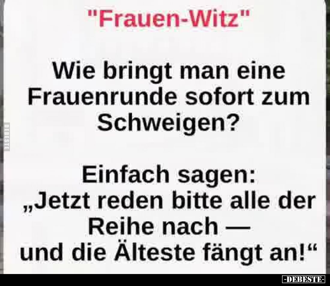 "Frauen-Witz" Wie bringt man eine Frauenrunde sofort zum.. - Lustige Bilder | DEBESTE.de