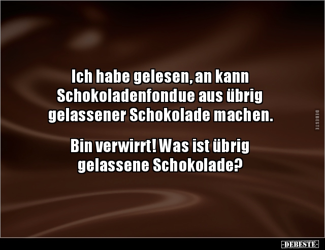 Ich habe gelesen, an kann Schokoladenfondue aus übrig.. - Lustige Bilder | DEBESTE.de