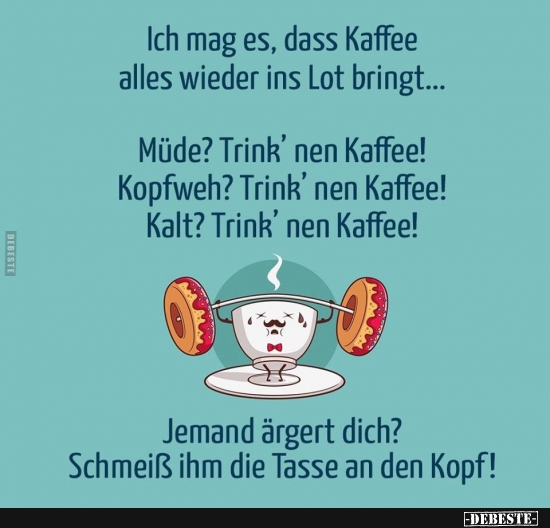 Ich mag es, dass Kaffee alles wieder ins Lot bringt... - Lustige Bilder | DEBESTE.de