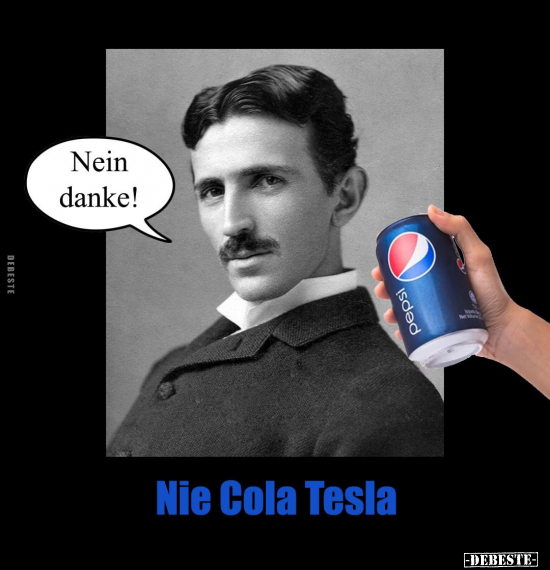 Nie Cola Tesla.. - Lustige Bilder | DEBESTE.de